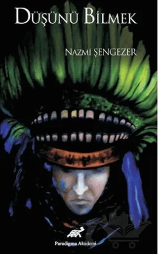 Düşünü Bilmek – Nazmi Şengezer – Paradigma Akademi Yayınları kitap kapağı