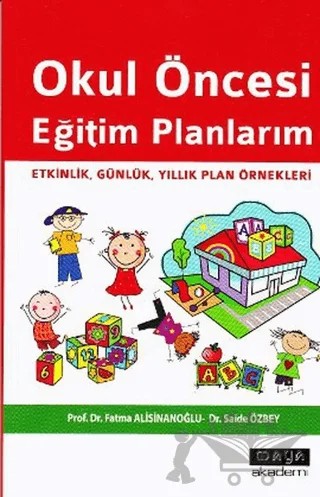Okul Öncesi Eğitim Planlarım – Fatma Alisinanoğlu, Saide Özbey – Maya Akademi Yayınları kitap kapağı