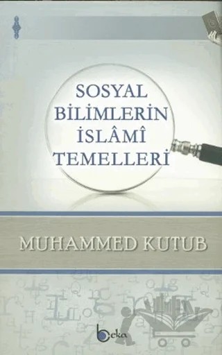 Sosyal Bilimlerin İslami Temelleri – Muhammed Ali Kutub – Beka Yayınları kitap kapağı