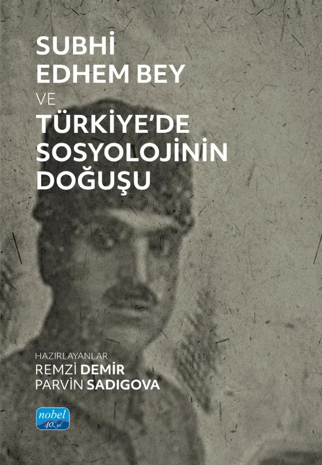 Subhi Edhem Bey ve Türkiye’de Sosyolojinin Doğuşu – Remzi Demir, Parvin Sadıgova – Nobel Akademik Yayıncılık kitap kapağı