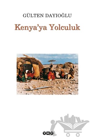 Kenya’ya Yolculuk – Gülten Dayıoğlu – Yapı Kredi Yayınları kitap kapağı