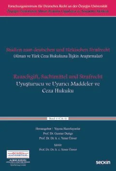 Özyeğin Üniversitesi Alman Hukuku Uygulama ve Araştırma MerkeziUyuşturucu ve Uyarıcı Maddeler ve Ceza Hukuku (Alman ve Türk Ceza Hukukuna İlişkin Araştırmalar) – Yener Ünver – Seçkin Yayıncılık kitap kapağı