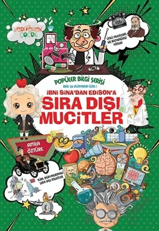 İbni Sina'dan Edison'a Sıra Dışı Mucitler - Popüler Bilgi Serisi – Attila Öztürk – Yediveren Çocuk kitap kapağı