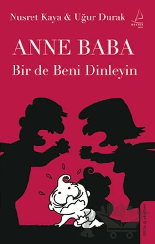 Anne Baba Bir de Beni Dinleyin – Nusret Kaya, Uğur Durak – Destek Yayınları kitap kapağı