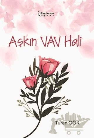 Aşkın Vav Hali – Turan Gök – İkinci Adam Yayınları kitap kapağı