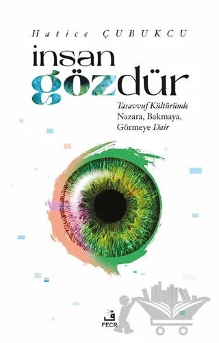 İnsan Gözdür – Hatice Çubukçu – Fecr Yayınları kitap kapağı