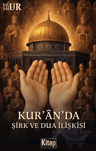 Kur'anda Şirk ve Dua İlişkisi – Uğur Salur – Kitap Dünyası Yayınları kitap kapağı