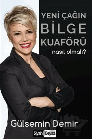 Yeni Çağın Bilge Kuaförü Nasıl Olmalı? – Gülsemin Demir – Siyah Beyaz Yayınları kitap kapağı