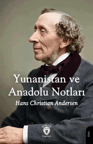 Yunanistan ve Anadolu Notları – Hans Chrıstıan Andersen – Dorlion Yayınları kitap kapağı