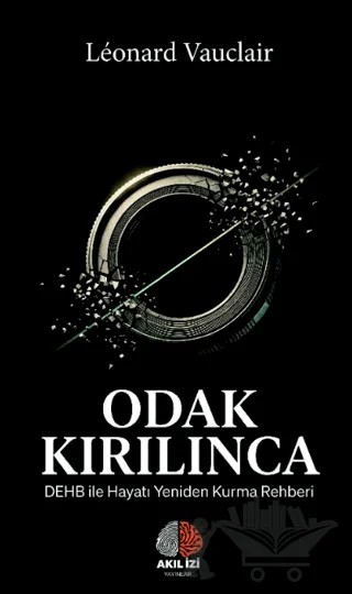 Odak Kırılınca: DEHB ile Hayatı Yeniden Kurma Rehberi – Leon A. Brunner – Akıl İzi Yayınları kitap kapağı