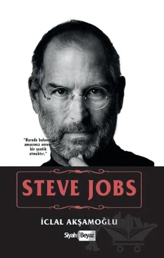 Steve Jobs – İclal Akşamoğlu – Siyah Beyaz Yayınları kitap kapağı