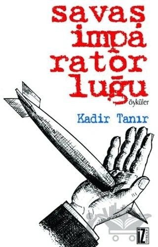 Savaş İmparatorluğu – Kadir Tanır – İz Yayıncılık kitap kapağı