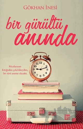 Bir Gürültü Anında – Gökhan İnesi – Dokuz Yayınları kitap kapağı