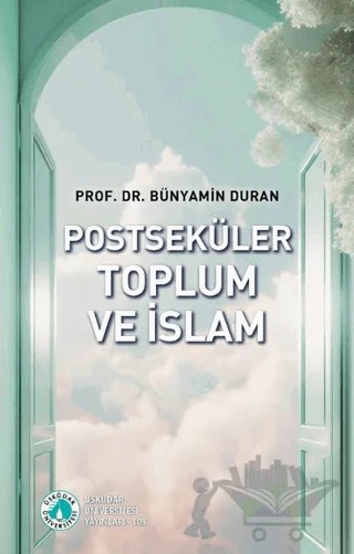 Postseküler Toplum ve İslam – Bünyamin Duran – Üsküdar Üniversitesi Yayınları kitap kapağı