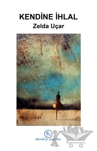 Kendine İhlal – Zelda Uçar – Denizkızı Yayınları kitap kapağı