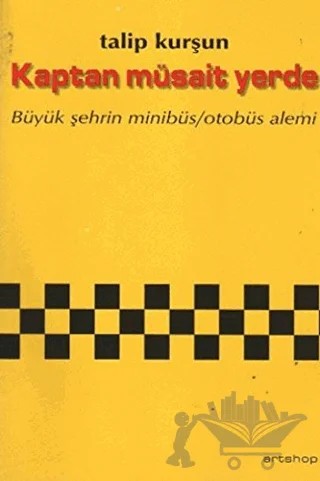 Kaptan Müsait Yerde – Talip Kurşun – Artshop Yayıncılık kitap kapağı