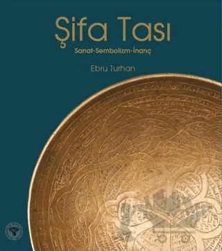 Şifa Tası - Sanat - Sembolizm - İnanç – Ebru Turhan – Arkeoloji ve Sanat Yayınları kitap kapağı