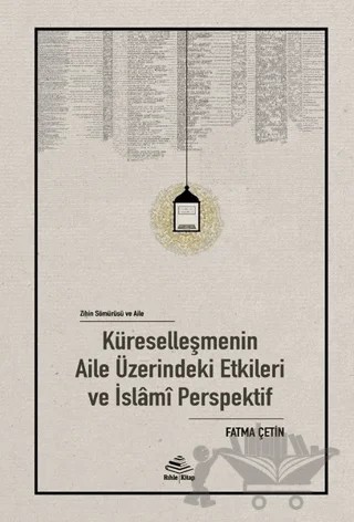 Küreselleşmenin Aile Üzerindeki Etkileri ve İslami Perspektif – Fatma Çetin – Rıhle Kitap kitap kapağı