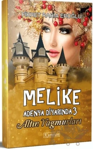 Melike Adenya Diyarında 3 - Altın Yağmurları – Fikret Rabia Eroğlu – Kumran Yayınları kitap kapağı