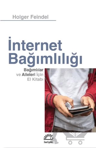İnternet Bağımlılığı – Holger Feindel – İletişim Yayınevi kitap kapağı