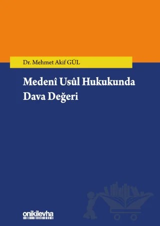 Medeni Usul Hukukunda Dava Değeri – Mehmet Akif Gül – On İki Levha Yayınları kitap kapağı