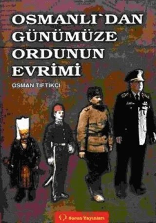Osmanlı’dan Günümüze Ordunun Evrimi – Osman Tiftikçi – Sorun Yayınları kitap kapağı