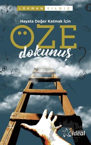 Hayata Değer Katmak İçin Öze Dokunuş – Lokman Yıldız – İdeal Akademi Yayınları kitap kapağı