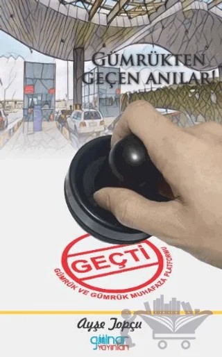 Gümrükten Geçen Anılar – Ayşe Topçu – Gülnar Yayınları kitap kapağı
