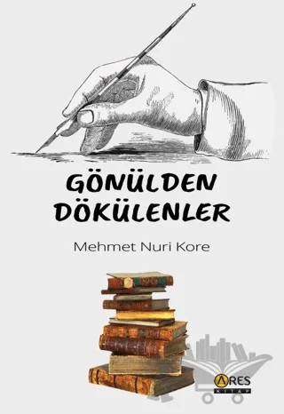 Gönülden Dökülenler – Mehmet Nuri Kore – Ares Yayınları kitap kapağı