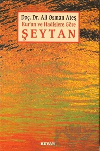 Kur’an ve Hadislere Göre Şeytan – Ali Osman Ateş – Beyan Yayınları kitap kapağı