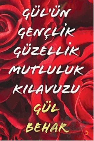 Gül'ün Gençlik Güzellik Mutluluk Kılavuzu – Gül Behar – Cinius Yayınları kitap kapağı