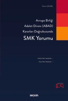 Avrupa Birliği Adalet Divanı (ABAD) Kararları DoğrultusundaSMK Yorumu – Deniz Çelikel – Seçkin Yayıncılık kitap kapağı