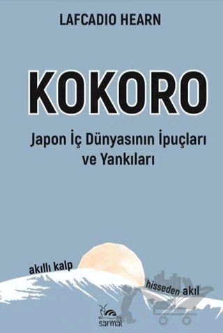 Kokoro - Japon İç Dünyasının İp Uçları ve Yankıları – Lafcadio Hearn – Sarmal Kitabevi kitap kapağı