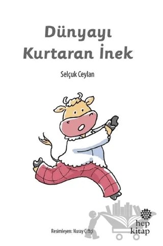 Dünyayı Kurtaran İnek – Selçuk Ceylan – Hep Kitap kitap kapağı