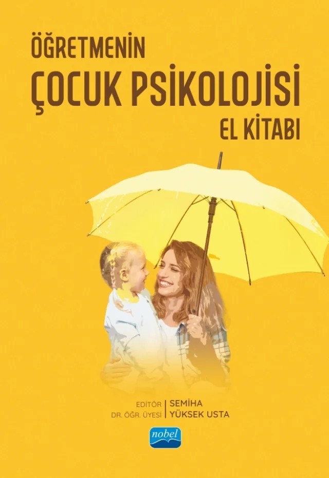 Öğretmenin Çocuk Psikolojisi El Kitabı – Canan Avcı, Duriye Esra Angın, Ece Kara, Elif Esra Çevik, Fulya Ezmeci, Hatice Nur Gökcan Alhan, Melda Kılıç, Nazan Aktaş, Nazife Koyutürk Koçer, Neslihan Nur Çelik, Safiye Sarıcı Bulut, Semiha Yüksek Usta, Sevda Yılmaz Ünal – Nobel Akademik Yayıncılık kitap kapağı