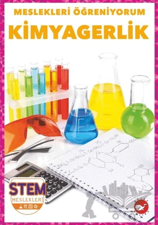 Meslekleri Öğreniyorum - Kimyagerlik Stem Meslekleri – R.J. Bailey – Beyaz Balina Yayınları kitap kapağı