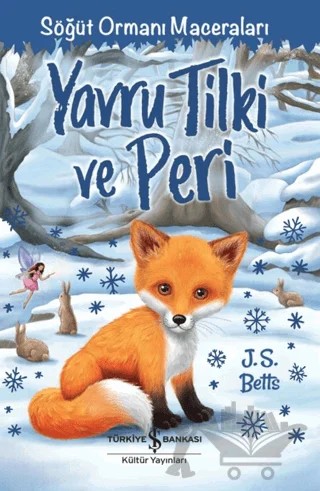 Yavru Tilki ve Peri - Söğüt Ormanı Maceraları – J. S. Betts – İş Bankası Kültür Yayınları kitap kapağı