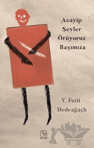 Acayip Şeyler Örüyoruz Başımıza – V. Ferit Dedeağaçlı – Kuzey Işığı Yayınları kitap kapağı