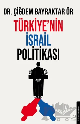 Türkiye’nin İsrail Politikası – Çiğdem Bayraktar Ör – Destek Yayınları kitap kapağı