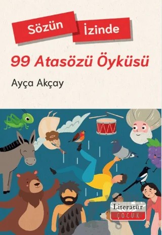 Sözün İzinde-99 Atasözü Öyküsü – Ayça Akçay – Literatür Çocuk kitap kapağı