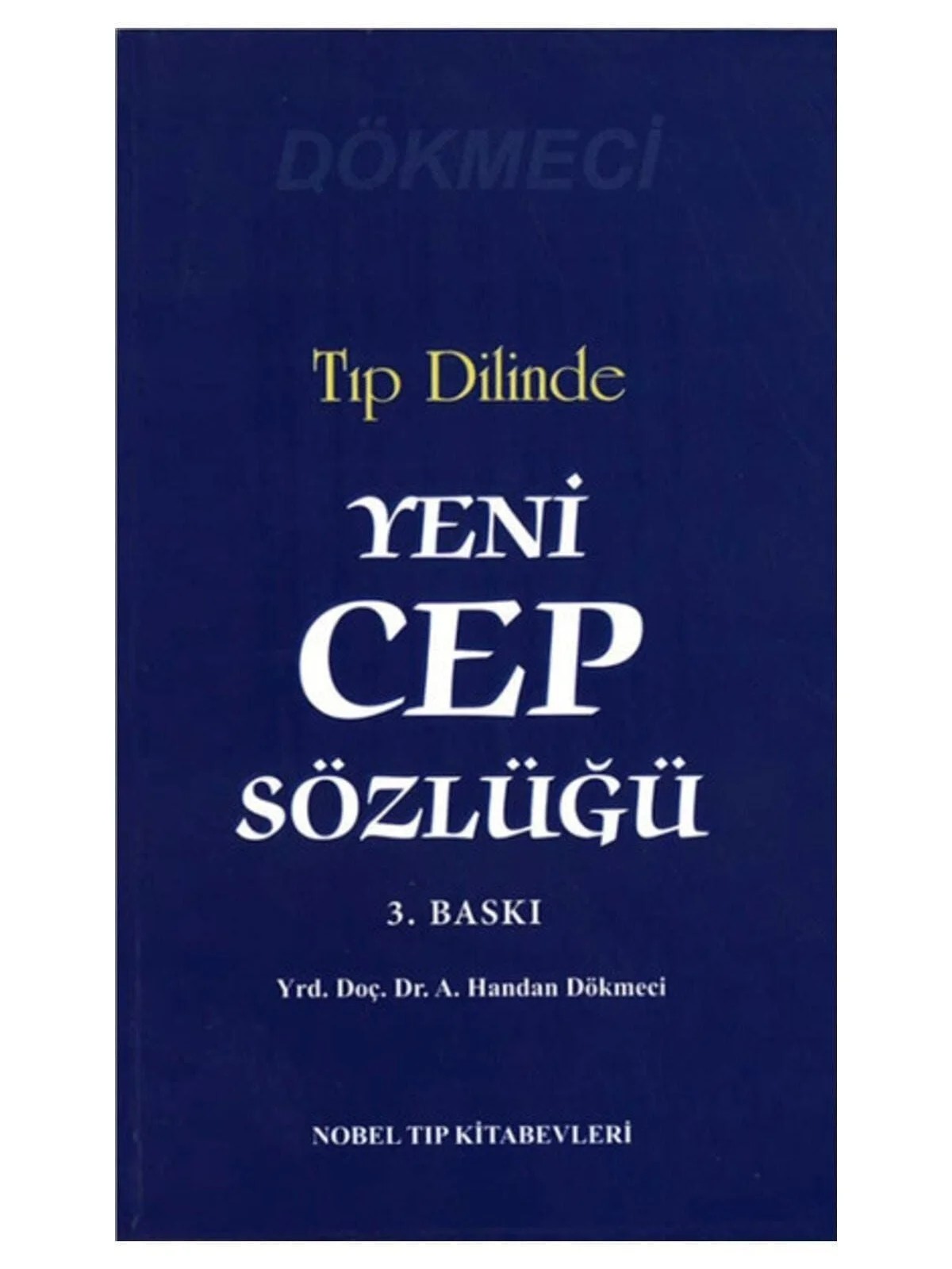 Yeni Cep Sözlüğü - Tıp Dilinde – Yrd. Doç. Dr. Handan Dökmeci – Nobel Tıp Kitabevleri kitap kapağı