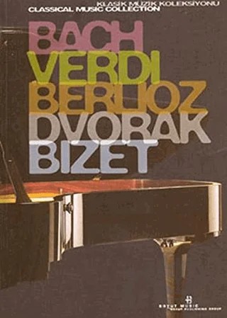 Bach, Verdi, Berlioz, Dvorak, Bizet Klasik Müzik Koleksiyonu – Derleme – Boyut Yayın Grubu kitap kapağı