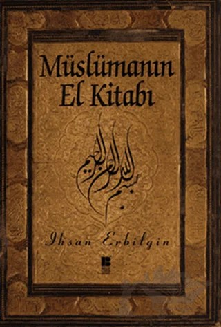 Müslümanın El Kitabı – İhsan Erbilgin – Bilge Kültür Sanat kitap kapağı