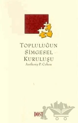 Topluluğun Simgesel Kuruluşu – Anthony P. Cohen – Dost Kitabevi Yayınları kitap kapağı