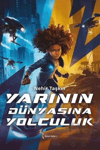 Yarının Dünyasına Yolculuk – Nehir Taşkın – İkinci Adam Yayınları kitap kapağı