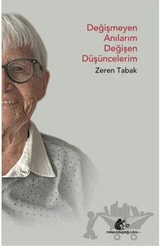Değişmeyen Anılarım Değişen Düşüncelerim – Zeren Tabak – Meşe Kitaplığı kitap kapağı