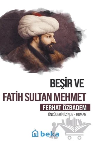 Beşir ve Fatih Sultan Mehmet – Ferhat Özbadem – Beka Yayınları kitap kapağı