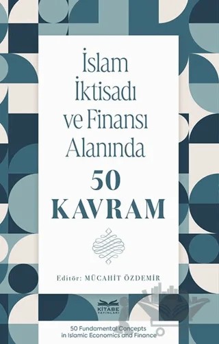 İslam İktisadı ve Finansı Alanında 50 Kavram – Mücahit Özdemir – Kitabe Yayınları kitap kapağı