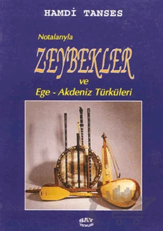 Notalarıyla Zeybekler ve Ege-Akdeniz Türküleri – Hamdi Tanses – Say Yayınları kitap kapağı
