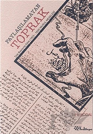 Paylaşılamayan Toprak Türk Basınına Göre (1923-1926) Musul Meselesi – Tahir Kodal – Yeditepe Yayınevi kitap kapağı